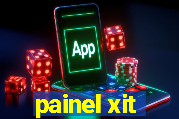 painel xit